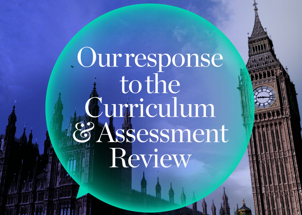 "Our response to the Curriculum and Assessment Review" in a speech bubble in front of a picture of parliament